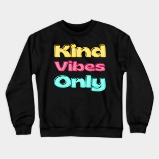 Kind Vibes Only. Inspirational Saying for Gratitude Crewneck Sweatshirt